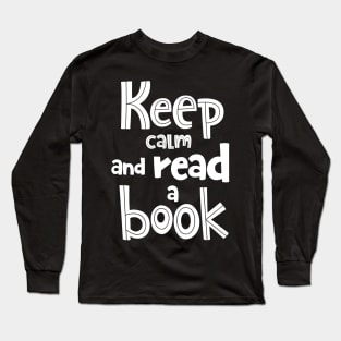 Keep calm and read a book Long Sleeve T-Shirt